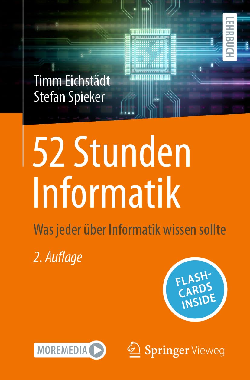 Buy 52 Stunden Informatik: Was jeder über Informatik wissen sollte by Timm Eichstädt, Stefan Spieker | Springer Vieweg | German Hardcover | 2nd Edition 2024 | Computer Science Book — BookShops.in