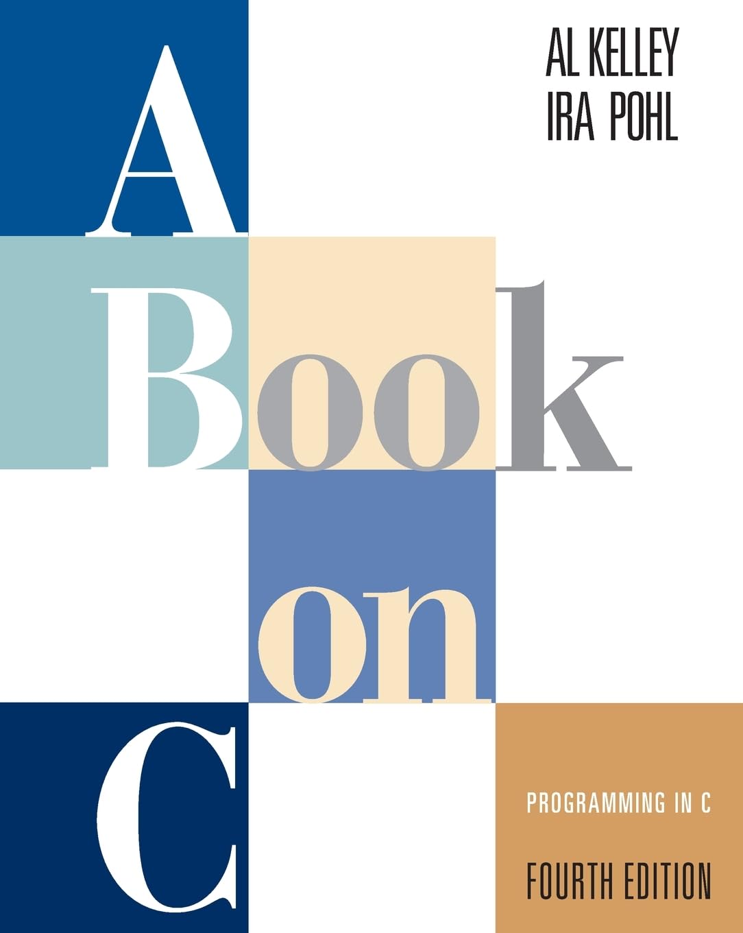 Buy A Book on C: Programming in C by Al Kelley & Ira Pohl | Addison-Wesley | Hardcover | 4th Edition | Computer Programming Language Guide — BookShops.in