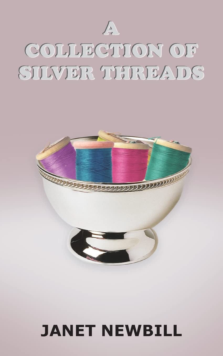 Buy A Collection of Silver Threads by Janet Newbill | AuthorHouse Hardcover | Poetry & Devotional Book for Indian Readers — BookShops.in
