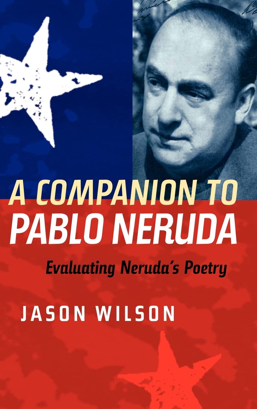 Buy A Companion to Pablo Neruda: Evaluating Neruda's Poetry by Jason Wilson | Tamesis Books | Hardcover | English | Literary Criticism & World Literature — BookShops.in