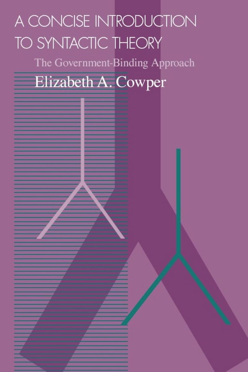 Buy A Concise Introduction to Syntactic Theory: The Government-Binding Approach by Elizabeth Cowper | Univ of Chicago Pr | Hardcover | 2nd Edition | Linguistics Textbook for Students & Scholars — BookShops.in