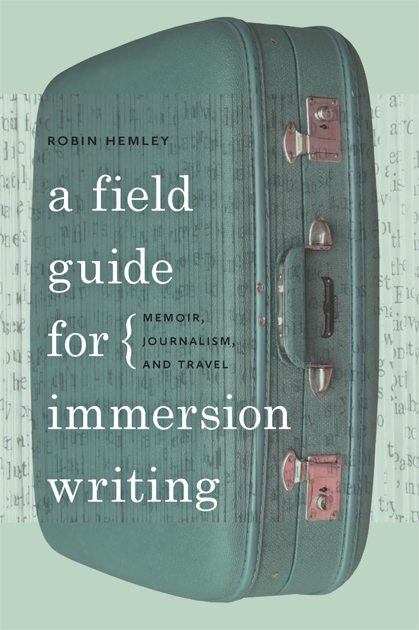 Buy A Field Guide for Immersion Writing: Memoir, Journalism and Travel by Robin Hemley | University of Georgia Press | English | Hardcover | Creative Writing Guide — BookShops.in