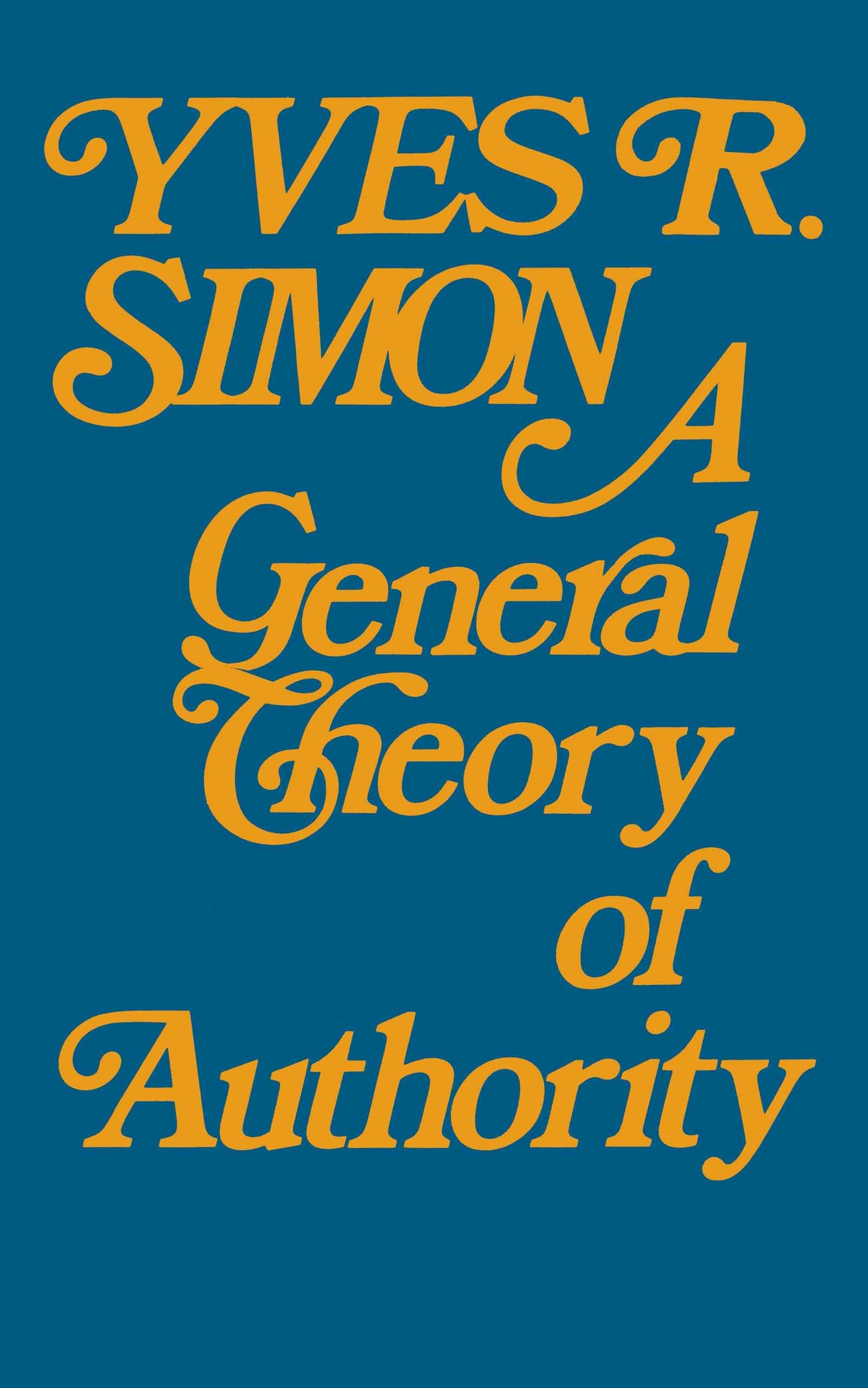 Buy A General Theory of Authority by Yves R. Simon | Univ of Notre Dame Pr | Hardcover | Philosophy & Ethics Textbook — BookShops.in