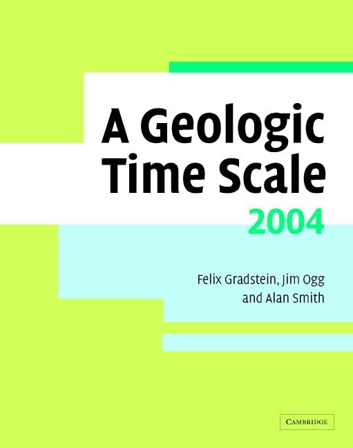 Buy A Geologic Time Scale 2004 by Felix M. Gradstein, James G. Ogg, Alan G. Smith | Cambridge University Press | English | Paperback | 3rd Edition — BookShops.in