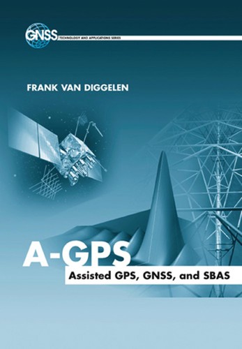 Buy A-GPS: Assisted GPS, GNSS, and SBAS by Frank van Diggelen | Artech House Hardcover 1st Edition | Engineering Technology Book — BookShops.in