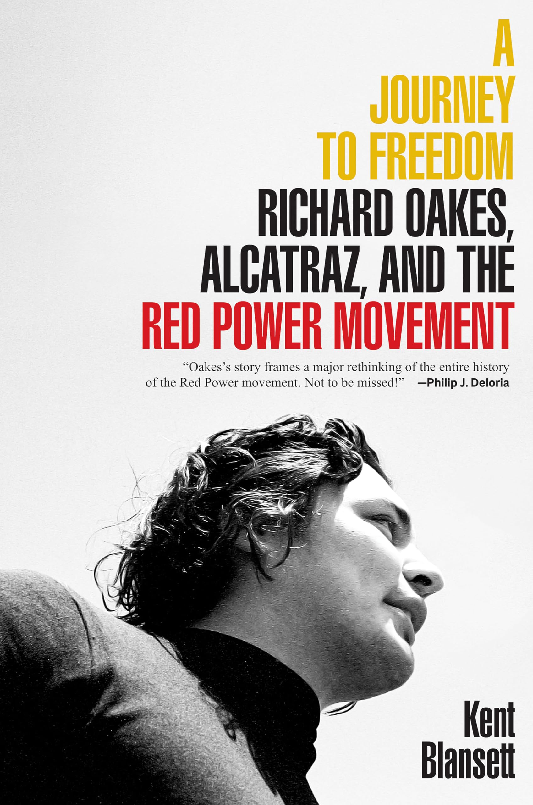 Buy A Journey to Freedom: Richard Oakes, Alcatraz, and the Red Power Movement by Kent Blansett | Yale Univ Pr | English | Paperback | Reprint — BookShops.in