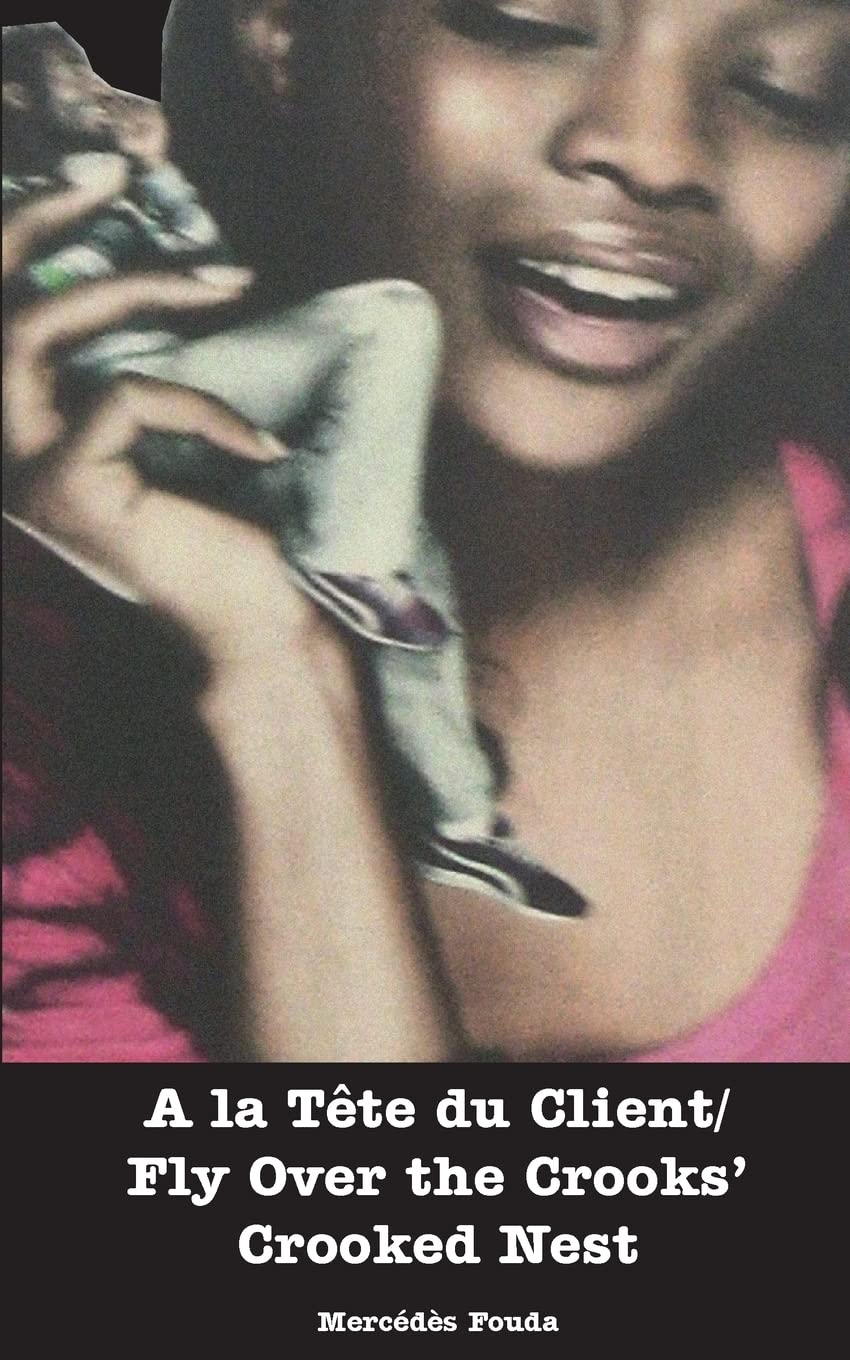 Buy A la Tête du Client / Fly Over the Crooks' Crooked Nest by Mercedes Fouda | Hardcover | Langaa RPCID | English | African Literature & HIV/AIDS Critique — BookShops.in