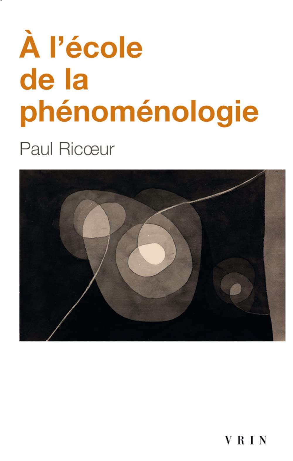 Buy A L'Ecole De LA Phenomenologie by Paul Ricoeur | Librairie J Vrin | French | Paperback | Higher Education Philosophy — BookShops.in