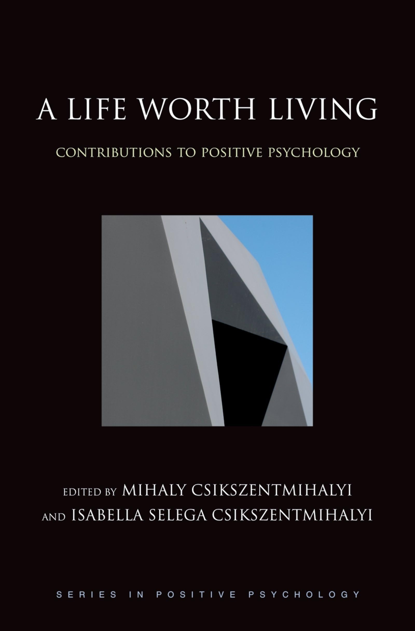 Buy A Life Worth Living: Contributions to Positive Psychology by Mihaly Csikszentmihalyi | OUP USA | English Paperback | 9780195176797 — BookShops.in