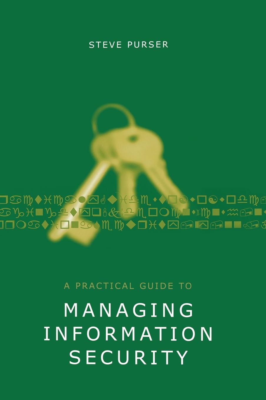Buy A Practical Guide to Managing Information Security by Steve Purser | Bookshops.in — BookShops.in