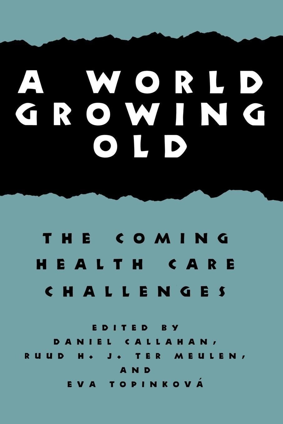 Buy A World Growing Old: The Coming Health Care Challenges by Daniel Callahan | Georgetown University Press | English | Paperback | Reprint Edition — BookShops.in