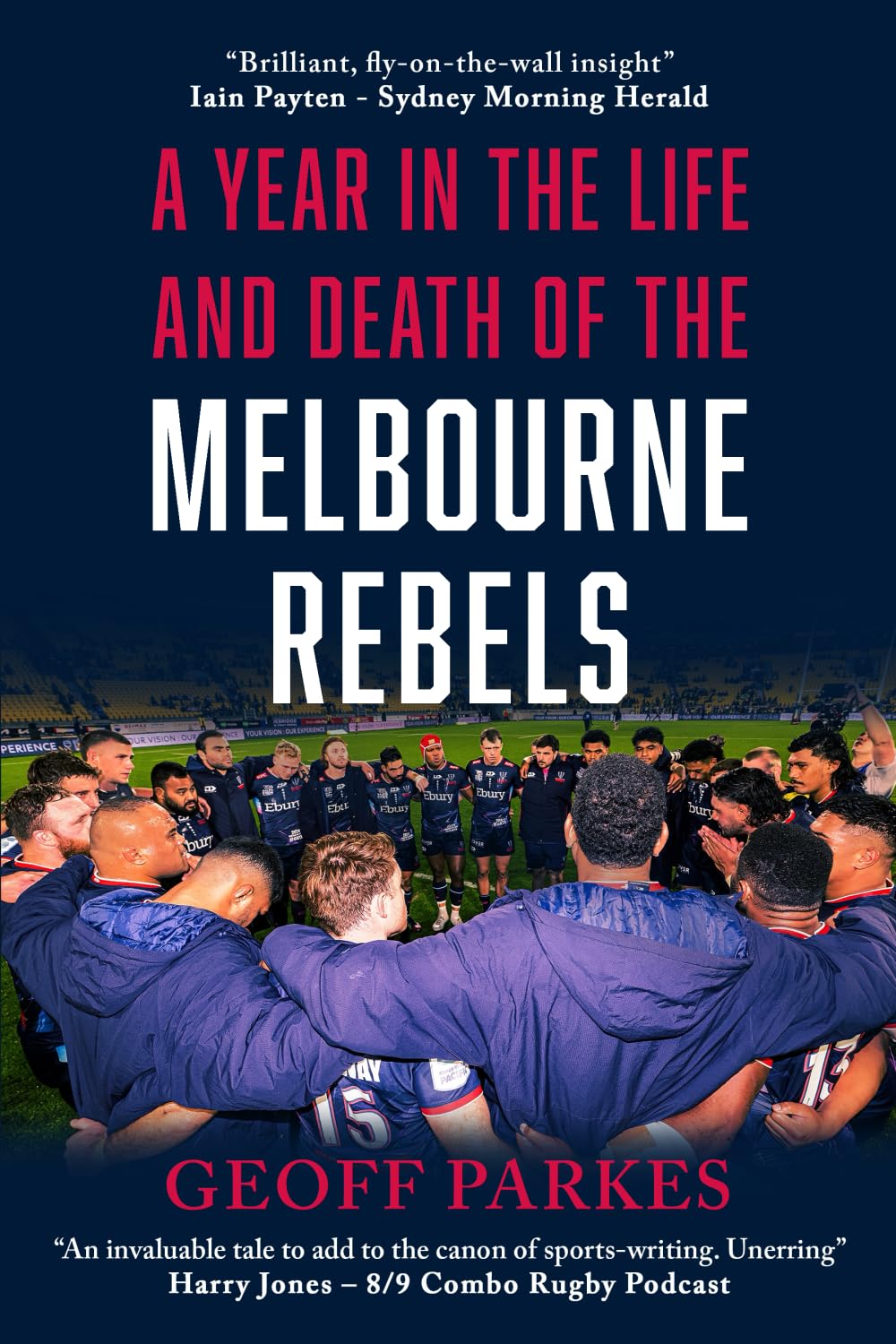 Buy A Year in the Life and Death of the Melbourne Rebels by Geoff Parkes | Hardcover | 2024 | Book Reality Experience | Sports & Rugby — BookShops.in