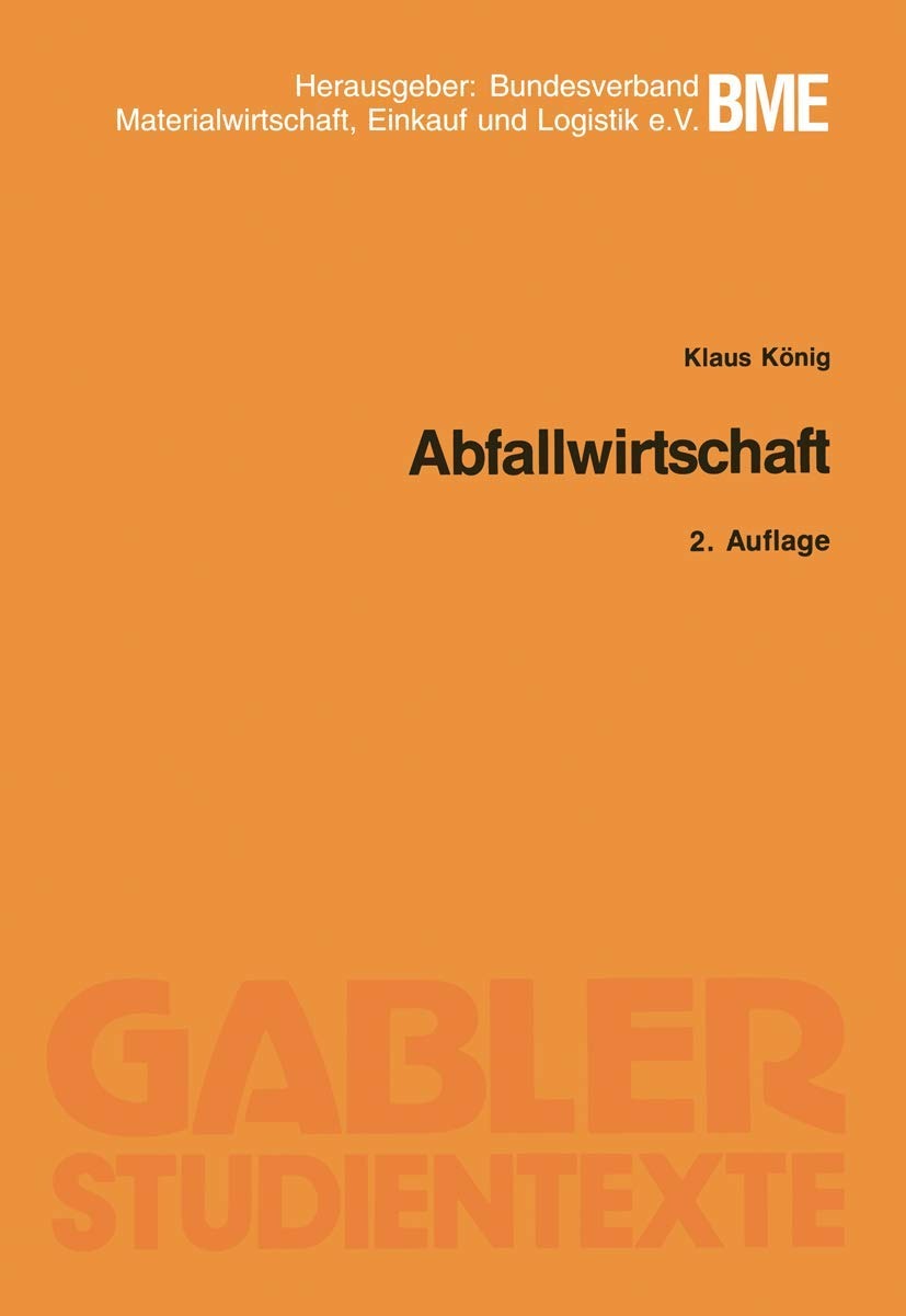 Buy Abfallwirtschaft by Klaus König | Gabler | 2nd Edition 1993 | German Language | Paperback | ISBN 9783409026185 — BookShops.in