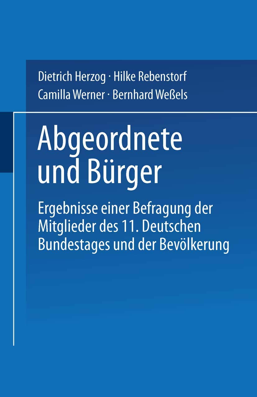 Buy Abgeordnete Und Bürger: Ergebnisse Einer Befragung Der Mitglieder Des 11. Deutschen Bundestages Und Der Bevölkerung by Dietrich Herzog | VS Verlag | German Hardcover | Sociology Textbook — BookShops.in