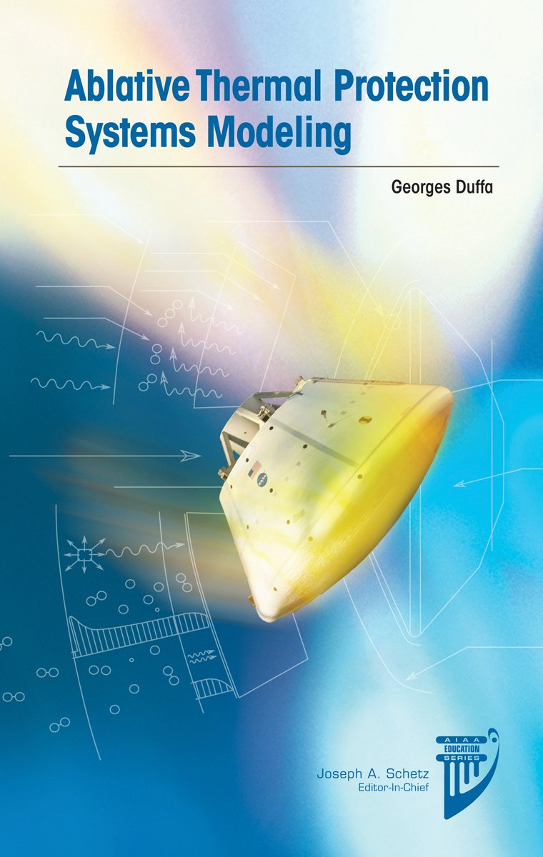 Buy Ablative Thermal Protection Systems Modeling (AIAA Education Series) by Georges Duffa, American Institute of Aeronautics & Astronautics, Hardcover, English, Aeronautical Engineering Textbook — BookShops.in