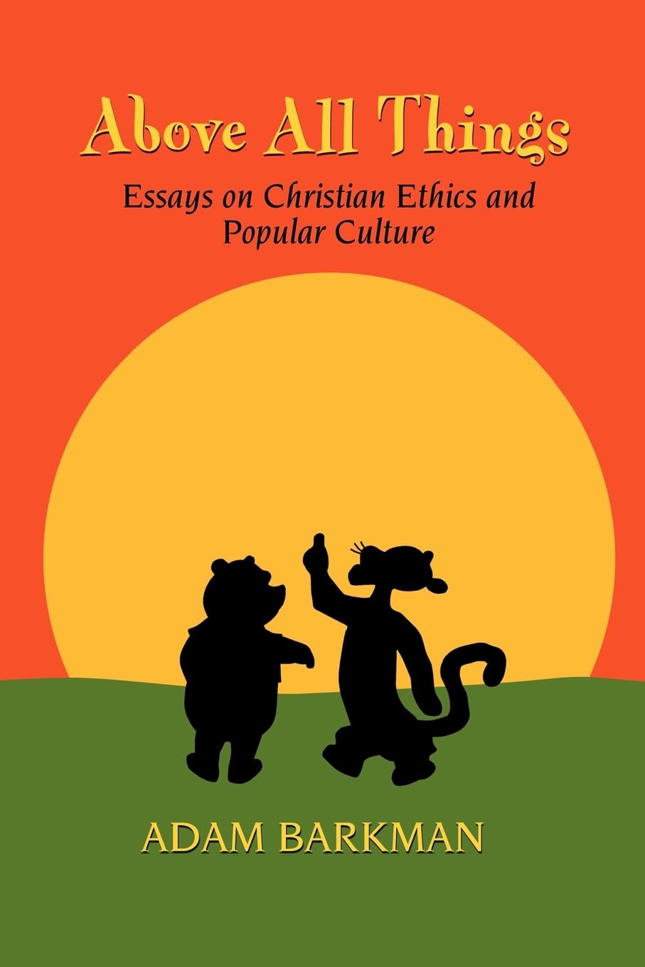 Buy Above All Things: Essays on Christian Ethics and Popular Culture by Adam Barkman – Hardcover – Winged Lion Press – Philosophy & Ethics Textbook — BookShops.in