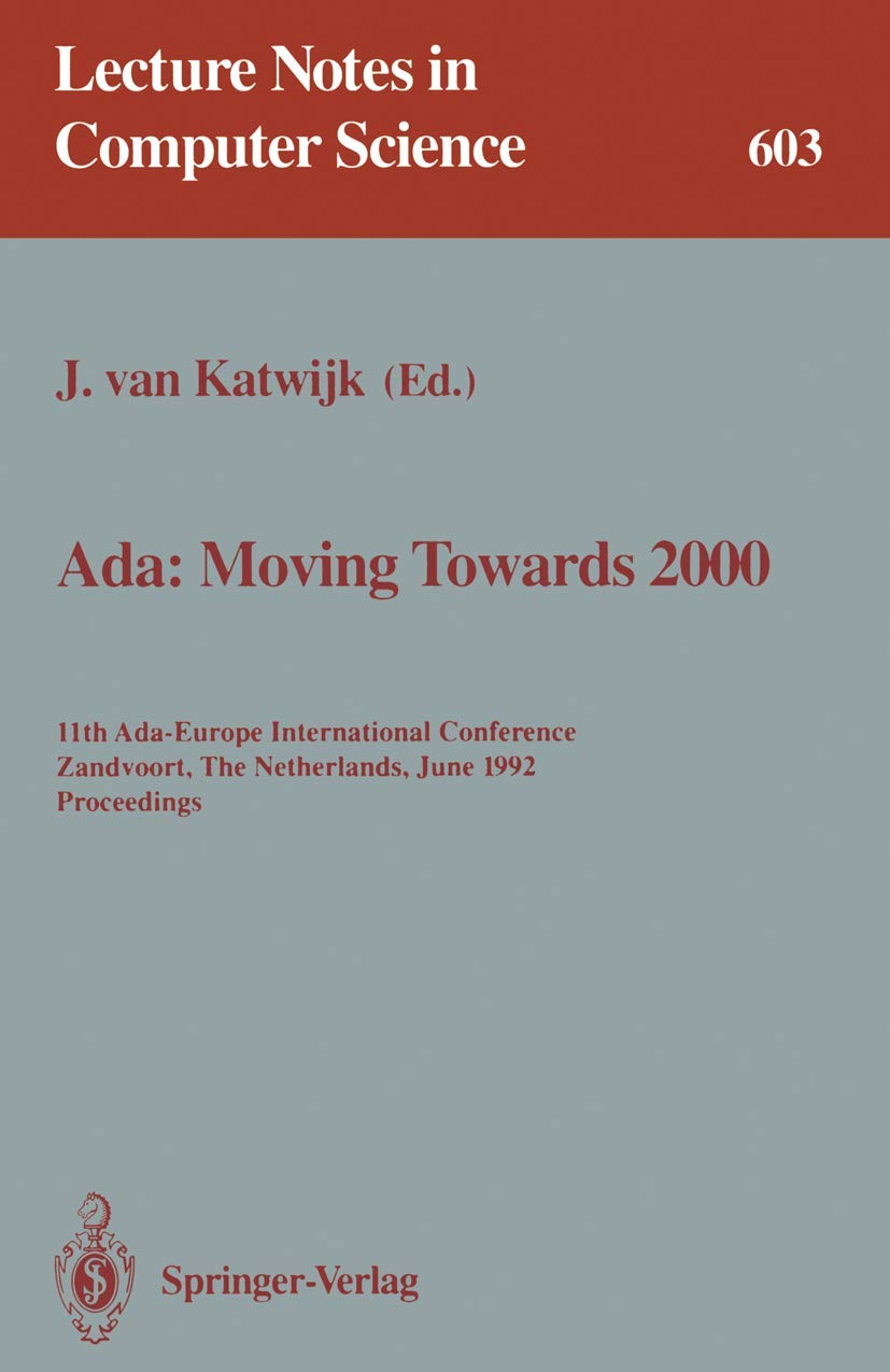 Buy Ada: Moving Towards 2000 - 11th Ada-Europe International Conference Proceedings by Jan Van Katwijk | Springer-Verlag | Hardcover | 1992 Edition | Computers & Programming Languages — BookShops.in