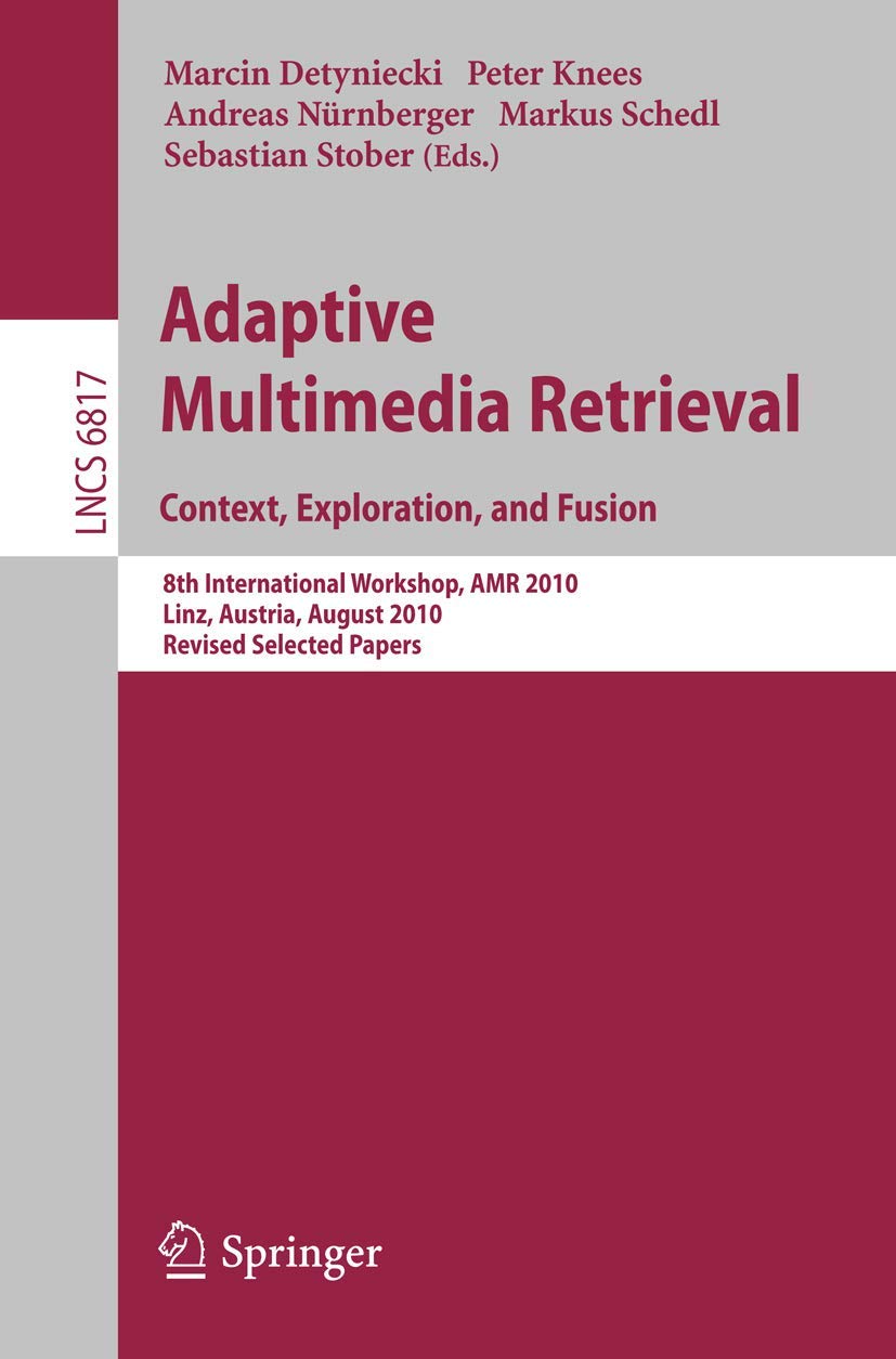 Buy Adaptive Multimedia Retrieval - Context, Exploration and Fusion: 8th International Workshop AMR 2010 Proceedings by Marcin Detyniecki, Peter Knees, Andreas Nürnberger | Springer | English | Paperback | 2011 Edition — BookShops.in