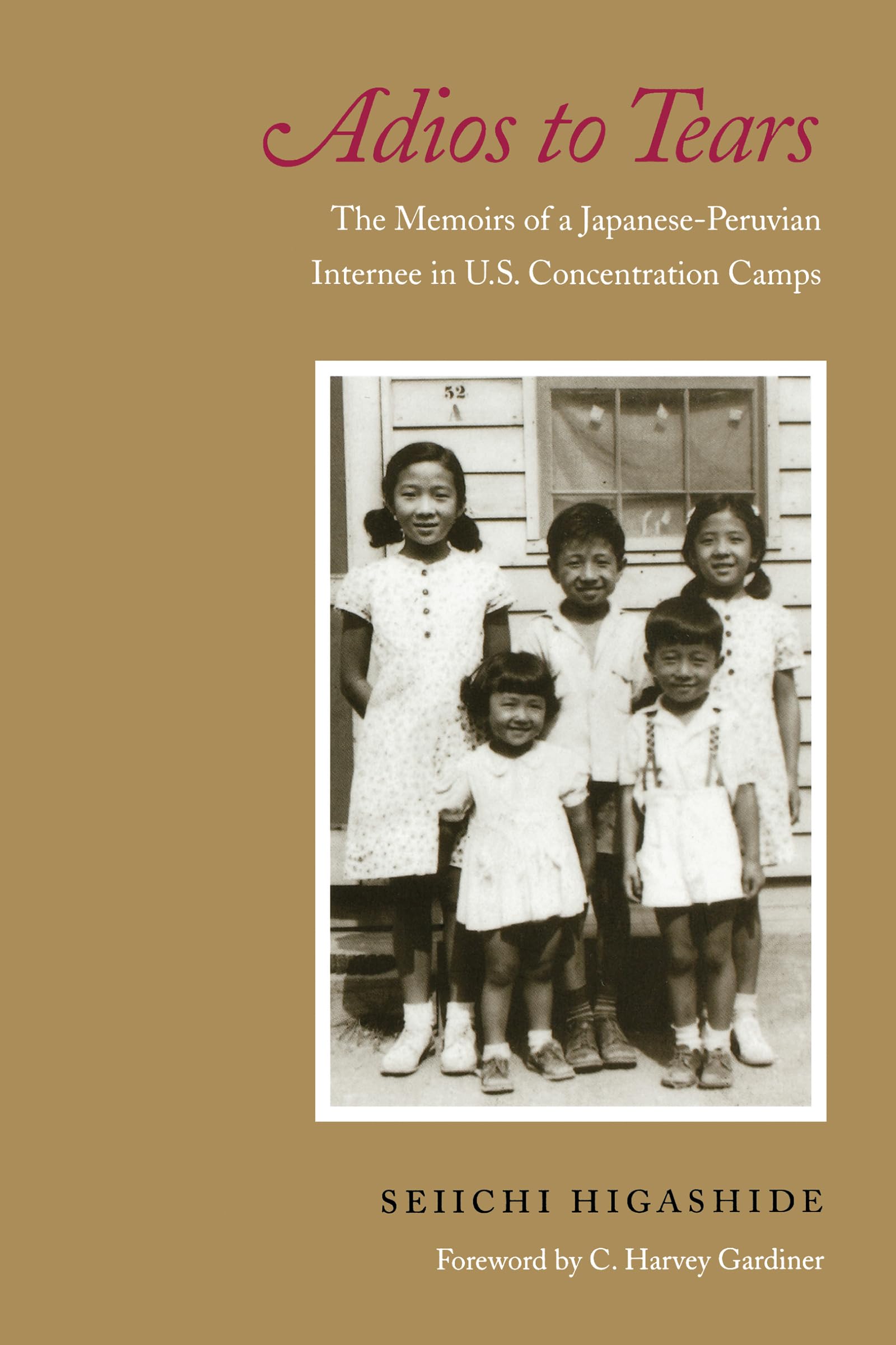 Buy Adios to Tears: The Memoirs of a Japanese-Peruvian Internee in U.S. Concentration Camps by Seiichi Higashide, C. Harvey Gardiner, Elsa H. Kudo - Univ of Washington Pr - English Hardcover - History of Japanese Immigration and WWII Internment — BookShops.in