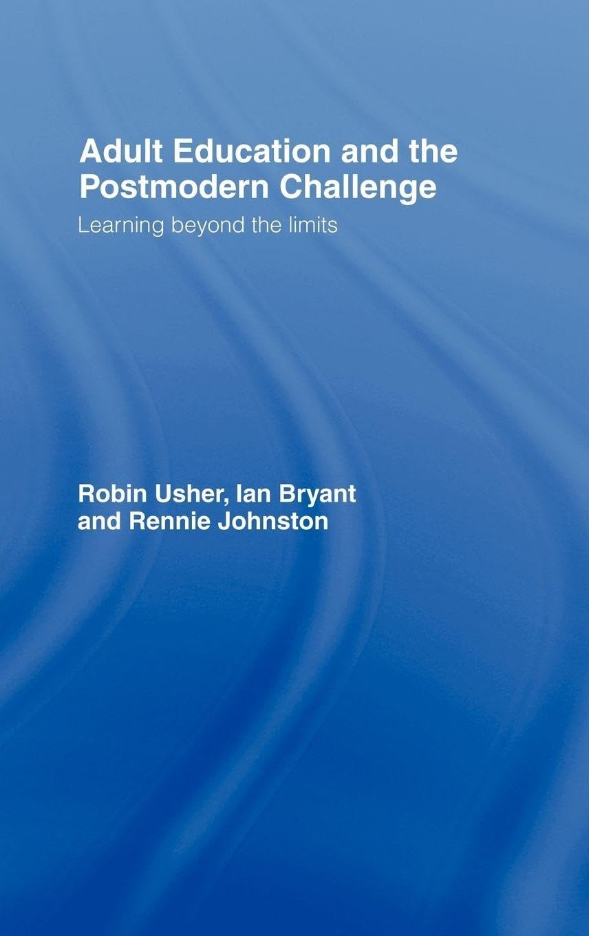Buy Adult Education and the Postmodern Challenge: Learning Beyond the Limits by Bryant Ian, Rennie Johnston, Robin Usher | Routledge | English | Paperback | 1997 — BookShops.in