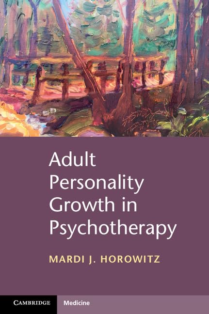 Buy Adult Personality Growth in Psychotherapy by Mardi J. Horowitz | Cambridge University Press | English | Paperback | 2016 — BookShops.in