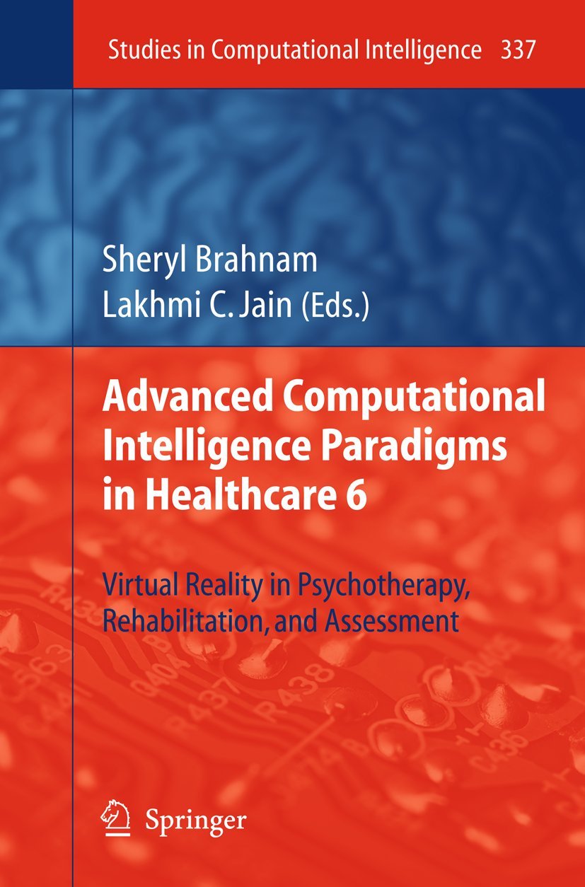 Buy Advanced Computational Intelligence Paradigms in Healthcare 6: Virtual Reality in Psychotherapy, Rehabilitation, and Assessment by Sheryl Brahnam & Lakhmi C. Jain | Springer | Hardcover | 1st Edition | Medicine & Healthcare Books — BookShops.in