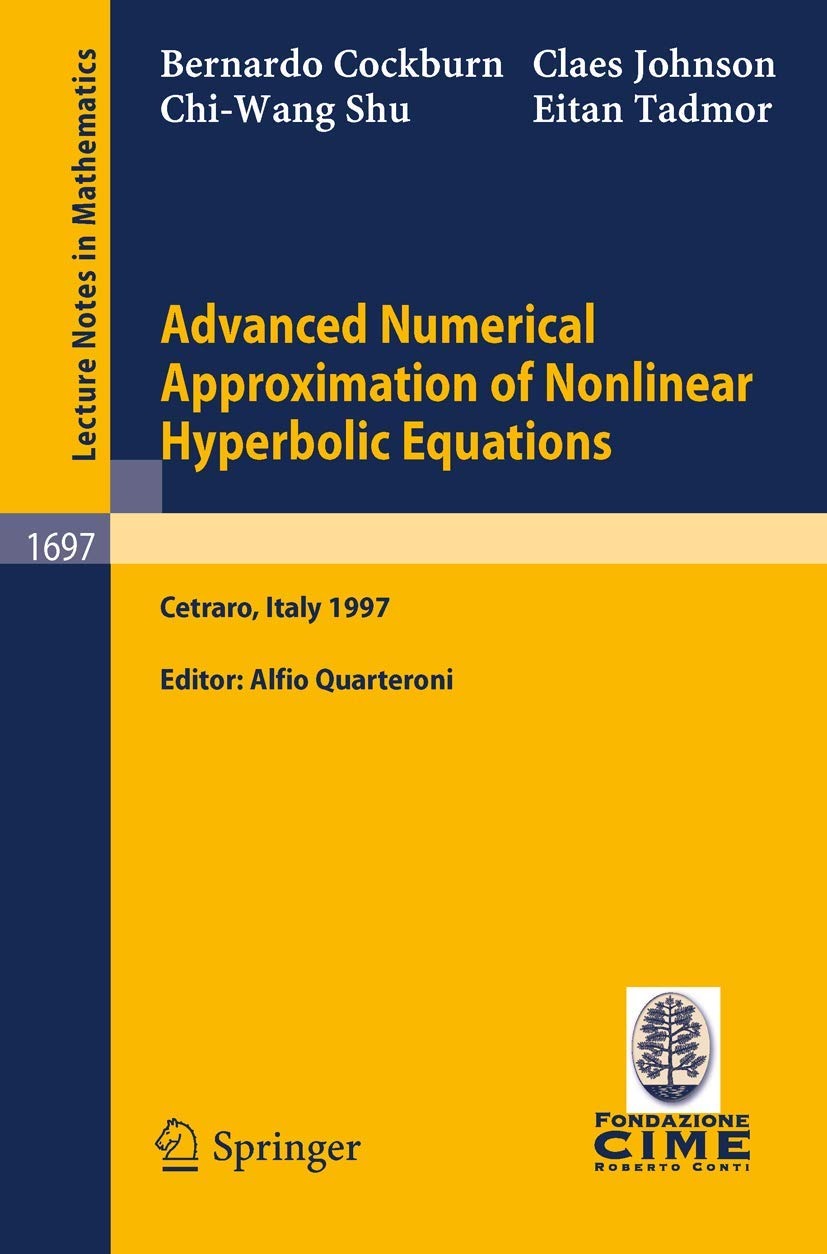 Buy Advanced Numerical Approximation of Nonlinear Hyperbolic Equations: Cockburn, Quarteroni, Johnson | Springer | 1998 Edition | Paperback | 9783540649779 — BookShops.in