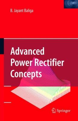 Buy Advanced Power Rectifier Concepts by B. Jayant Baliga | Springer | 2009 Edition | Hardcover | Engineering Book — BookShops.in