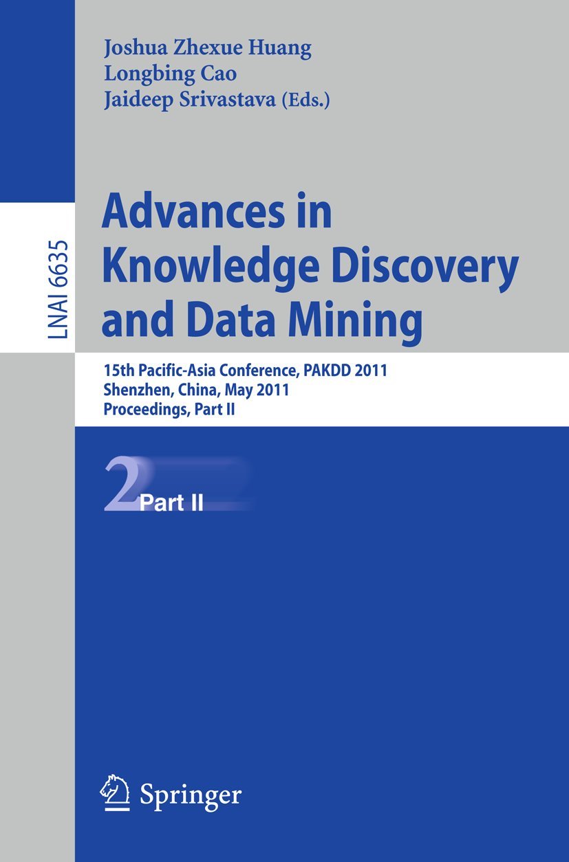 Buy Advances in Knowledge Discovery and Data Mining: PAKDD 2011 Part II (Lecture Notes in Computer Science) by Huang, Cao & Srivastava | Springer | English | Paperback | 9783642208461 — BookShops.in