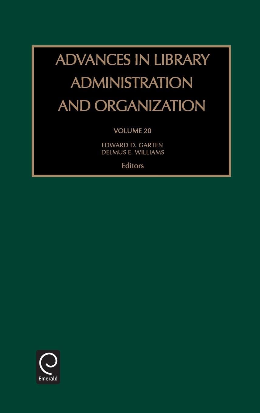 Buy Advances in Library Administration and Organization Volume 20 by Delmus E. Williams and Edward D. Garten | JAI Press Inc. | English | Paperback | 9780762310104 — BookShops.in