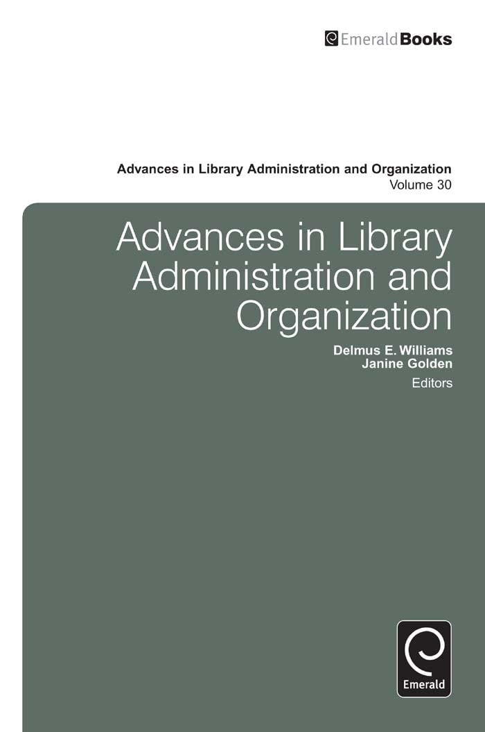Buy Advances in Library Administration and Organization (30) by Delmus E. Williams, Janine Golden | Emerald Group Pub Ltd | English | Paperback | 2011 — BookShops.in