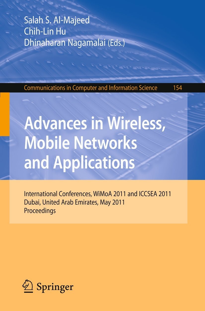 Buy Advances in Wireless, Mobile Networks and Applications: WiMoA 2011 and ICCSEA 2011 Conference Proceedings by Salah S. Al-Majeed, Chih-Lin Hu, Dhinaharan Nagamalai | Springer | English | Paperback | 2011 Edition — BookShops.in