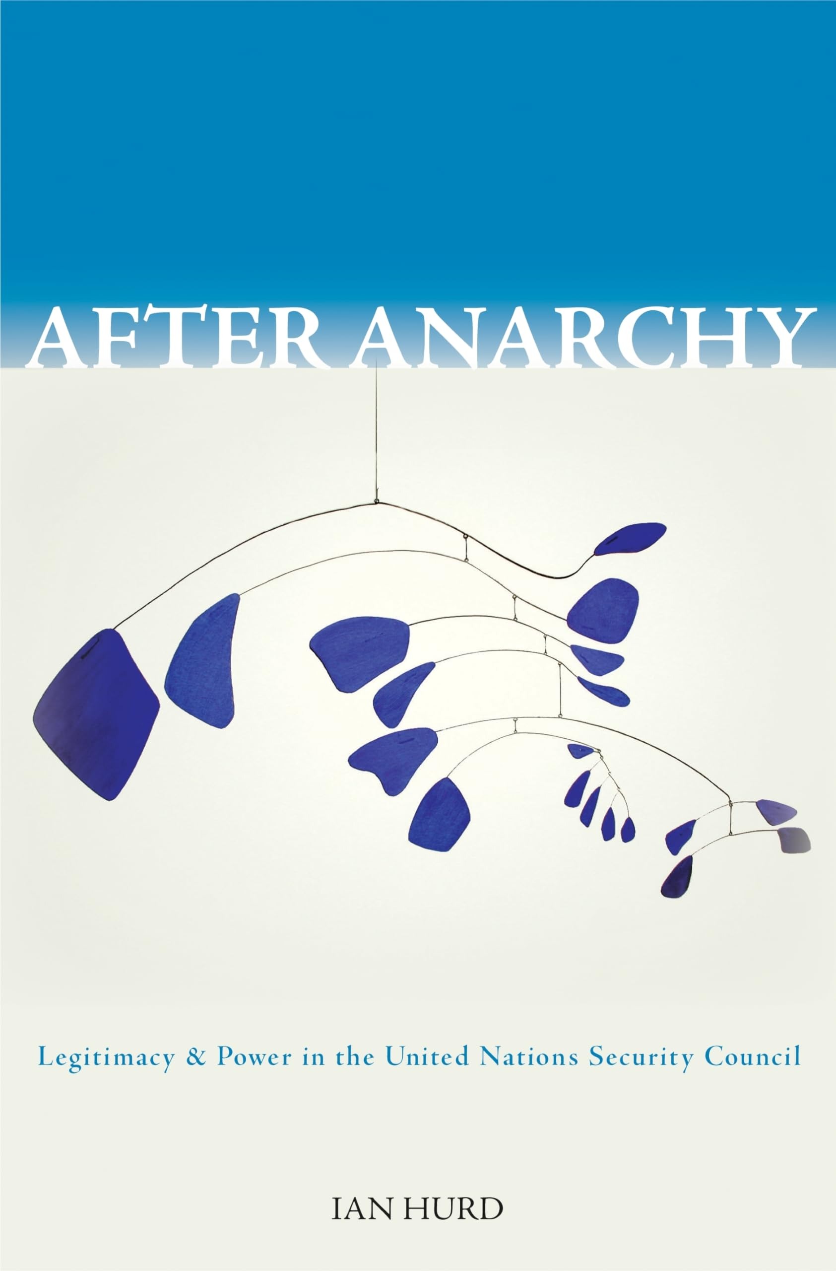 Buy After Anarchy: Legitimacy and Power in the United Nations Security Council by Ian Hurd | Princeton University Press | English | Paperback — BookShops.in