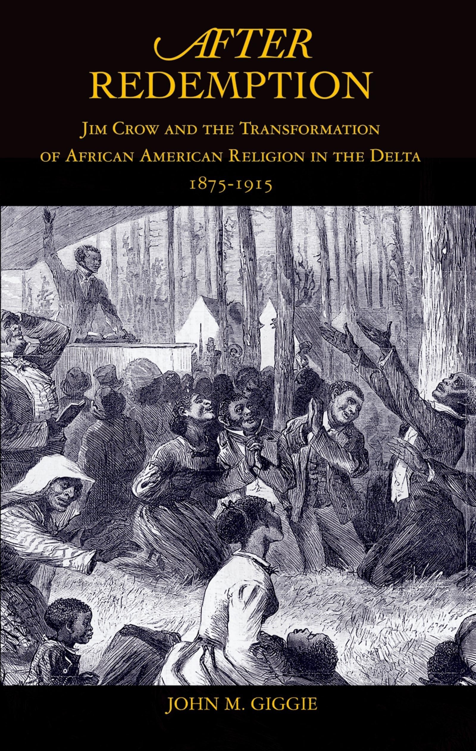 Buy After Redemption: Jim Crow and the Transformation of African American Religion in the Delta, 1875-1915 by John M. Giggie | OUP USA | English | Paperback | 1st Edition — BookShops.in