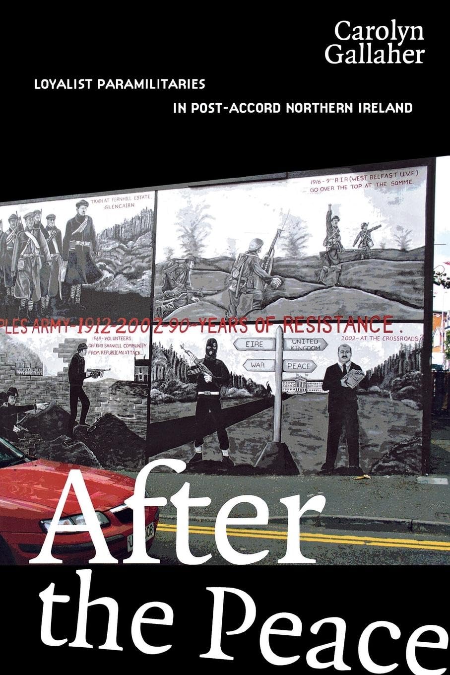 Buy After the Peace: Loyalist Paramilitaries in Post-Accord Northern Ireland by Carolyn Gallaher | Cornell Univ Pr | Hardcover | Political Science — BookShops.in