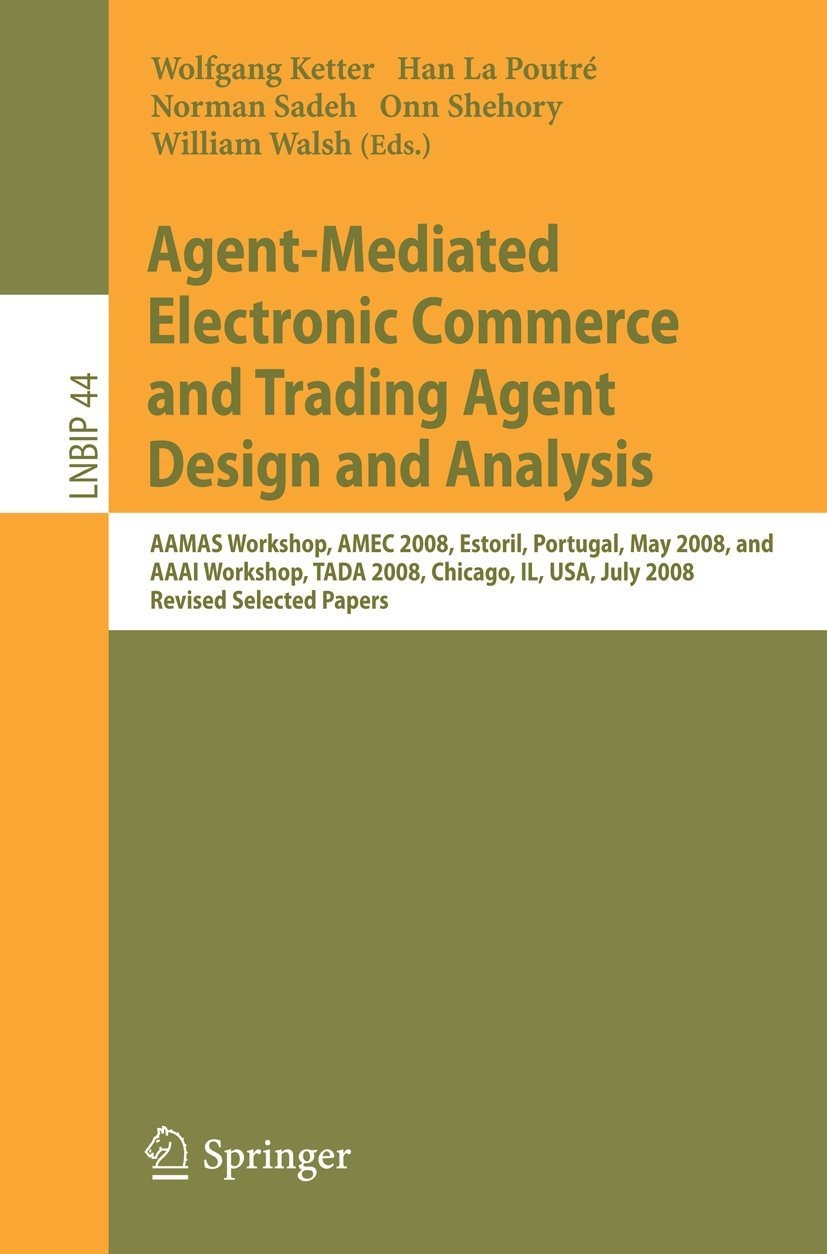 Buy Agent-Mediated Electronic Commerce and Trading Agent Design and Analysis: AAMAS Workshop AMEC 2008 | Wolfgang Ketter, Han La Poutré, Norman M. Sadeh | Springer-Nature | Paperback | 2010 Edition — BookShops.in