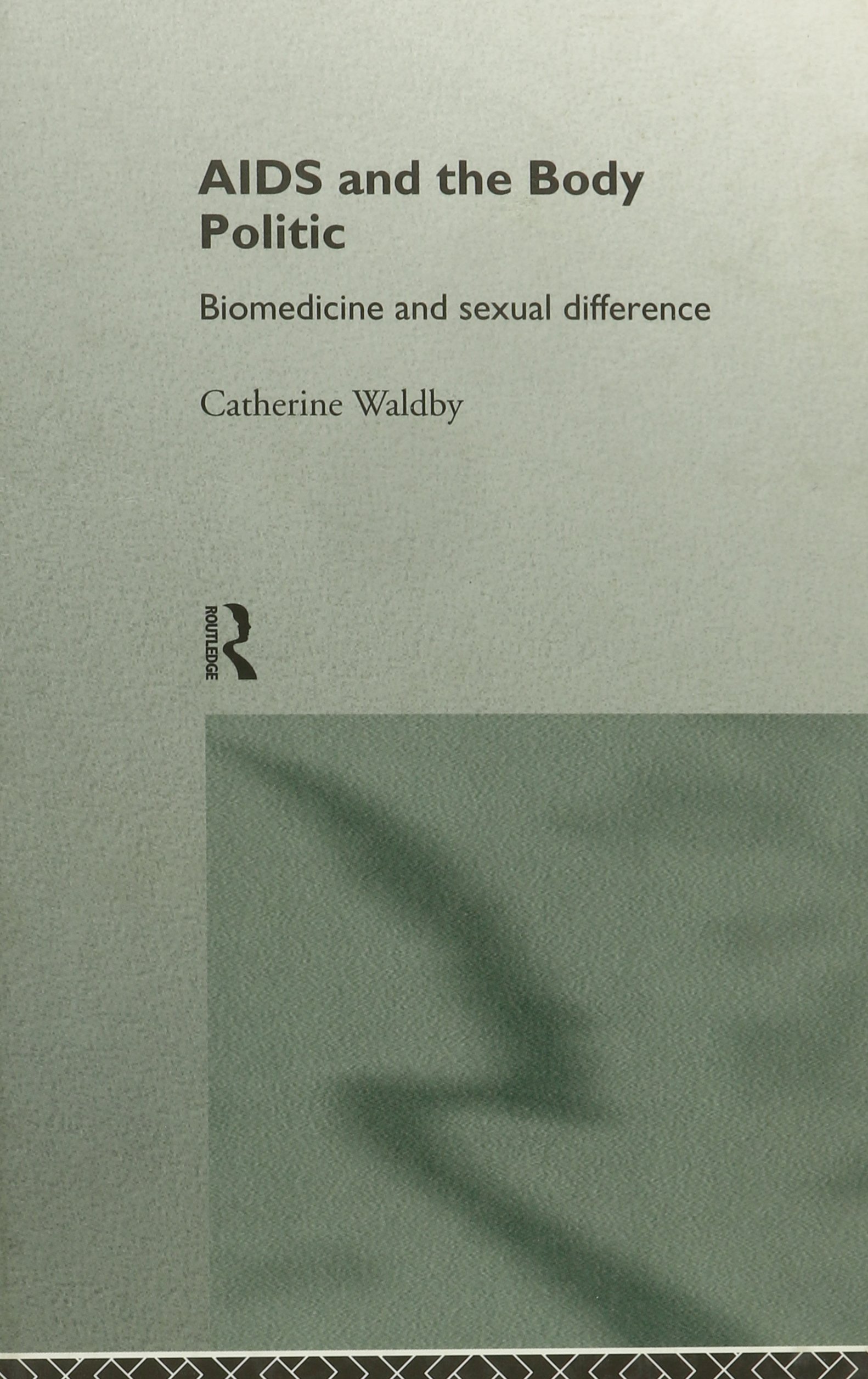 Buy AIDS and the Body Politics: Biomedicine and Sexual Difference (Writing Corporealities) by Catherine Waldby | Routledge | Hardcover | 1st Edition | Medicine & Health Sciences | Bookshops.in — BookShops.in