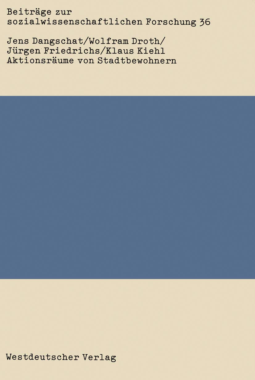 Buy Aktionsräume von Stadtbewohnern: Eine empirische Untersuchung in der Region Hamburg (Beiträge zur sozialwissenschaftlichen Forschung 36) by Jens Dangschat, Wolfram Droth, Klaus Kiehl | Springer VS | German | Hardcover | 1982 Edition | Sociology — BookShops.in