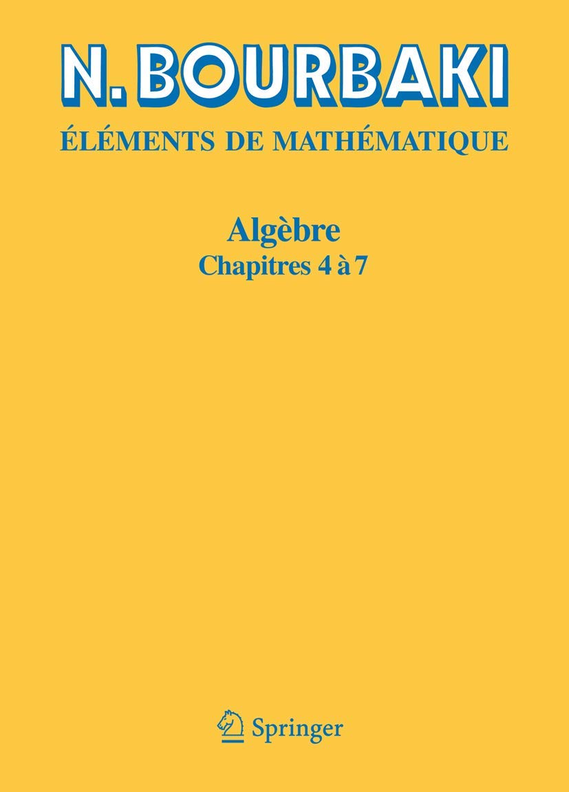 Buy Algèbre: Chapitres 4 à 7 par N. Bourbaki – Springer French Hardcover Mathematics Textbook for Higher Education — BookShops.in