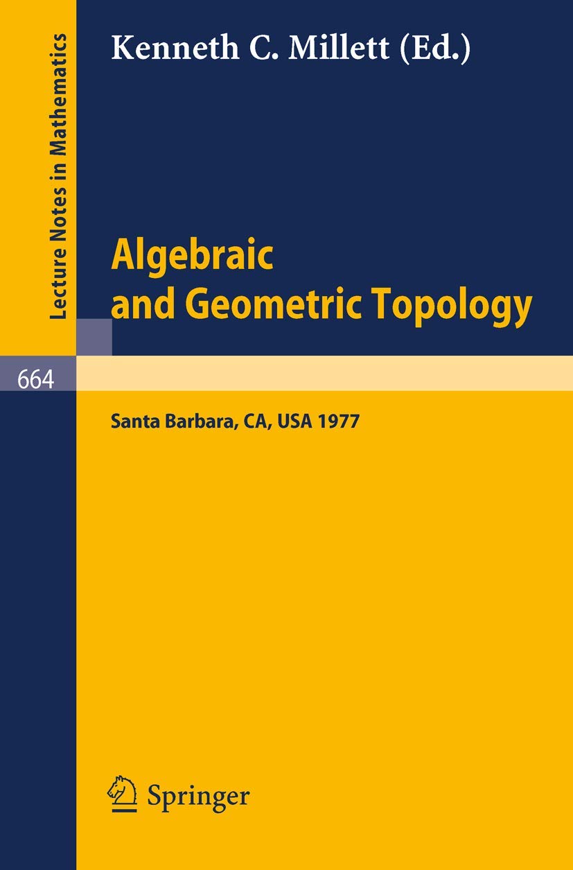 Buy Algebraic and Geometric Topology by Kenneth C. Millett | Springer | 1978 Hardcover Edition | Lecture Notes in Mathematics 664 | Higher Education Textbooks in Mathematics & Geometry — BookShops.in