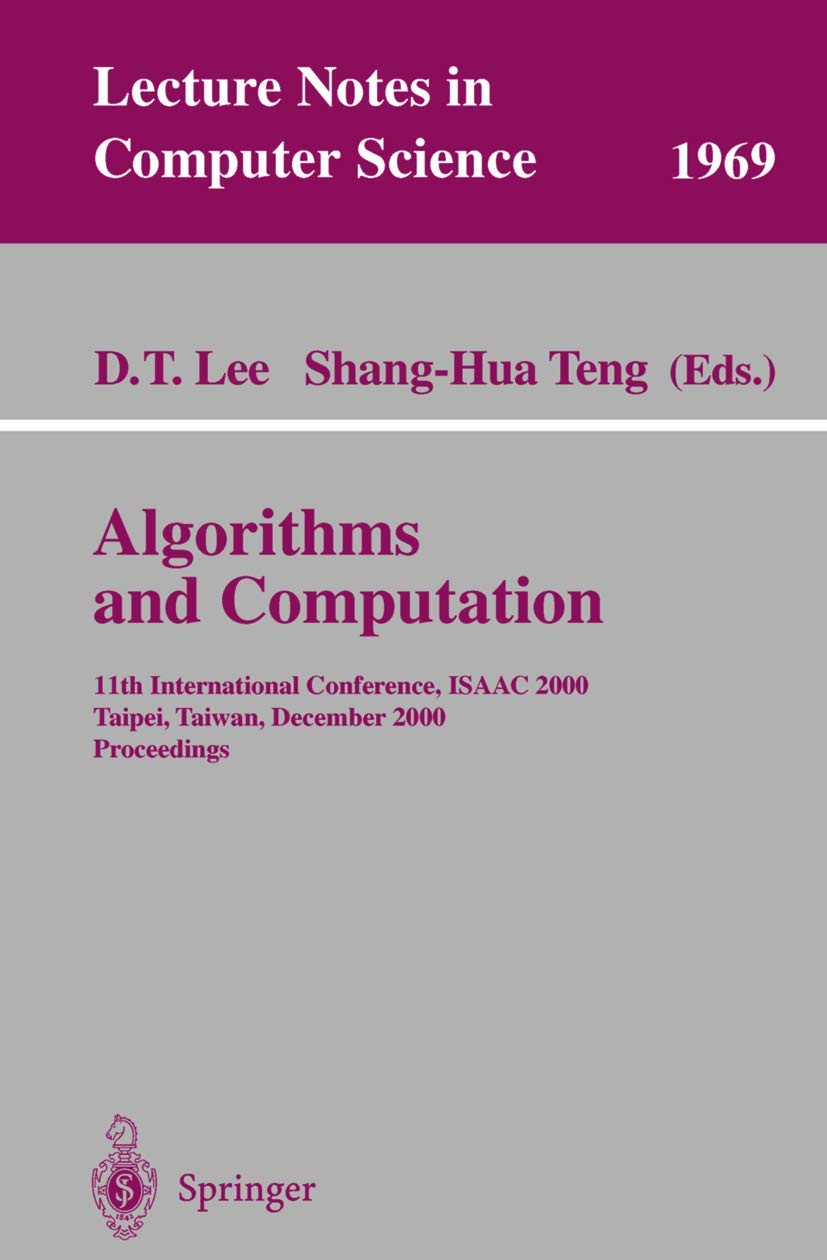 Buy Algorithms and Computation: ISAAC 2000 Proceedings | D. T. Lee, Shang-Hua Teng | Springer Verlag | Hardcover | 9783540412557 — BookShops.in