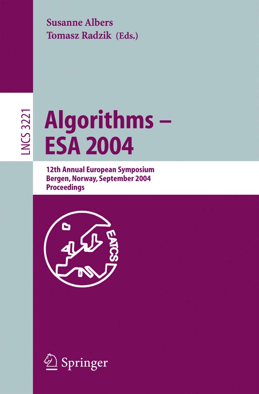 Buy Algorithms -- ESA 2004: 12th Annual European Symposium Proceedings (LNCS 3221) | Susanne Albers, Tomasz Radzik | Springer-Verlag | Paperback | 2004 Edition — BookShops.in