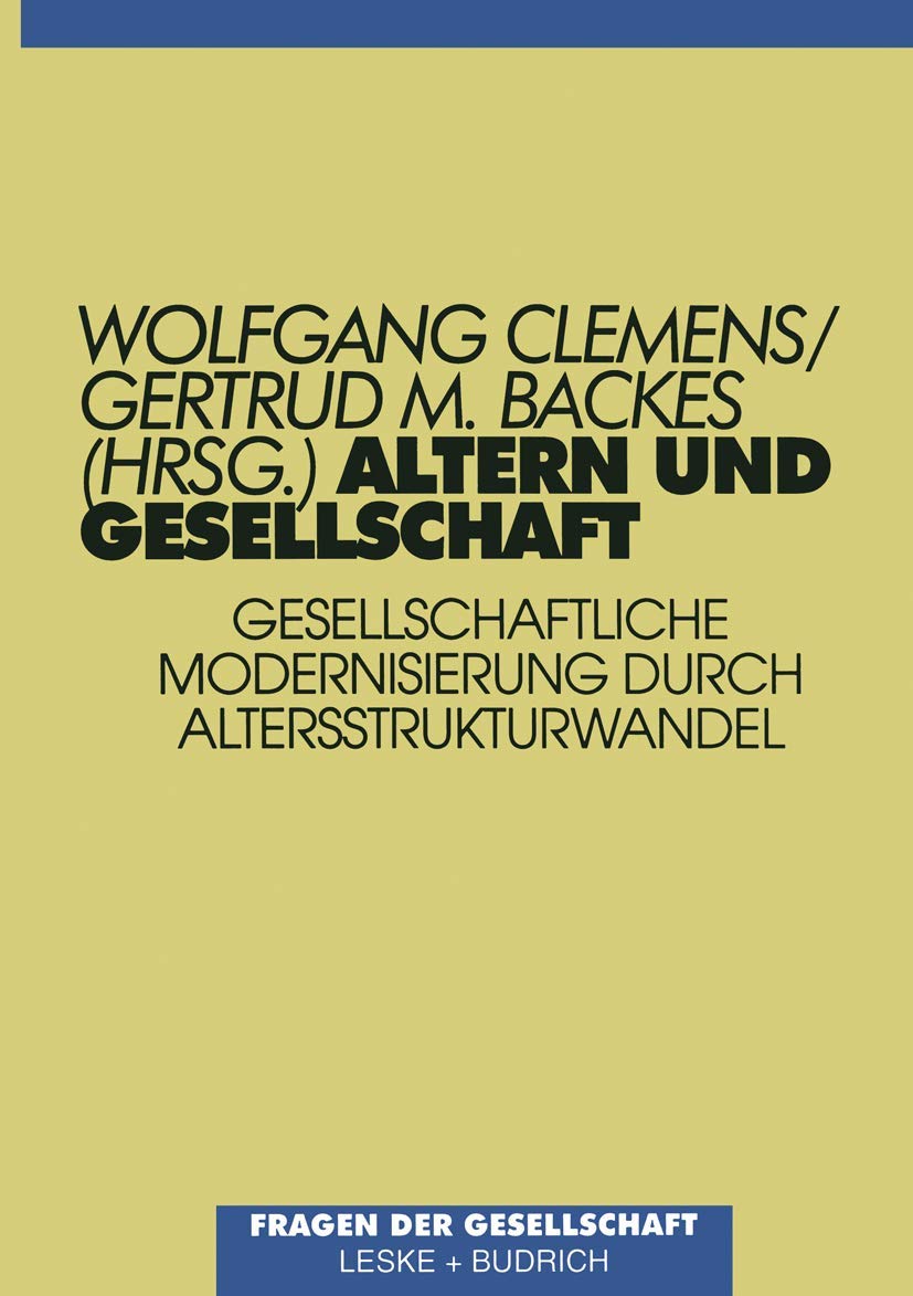 Buy Altern und Gesellschaft: Gesellschaftliche Modernisierung durch Altersstrukturwandel | Wolfgang Clemens, Gertrud M. Backes | VS Verlag | German Hardcover | Sociology Textbook — BookShops.in