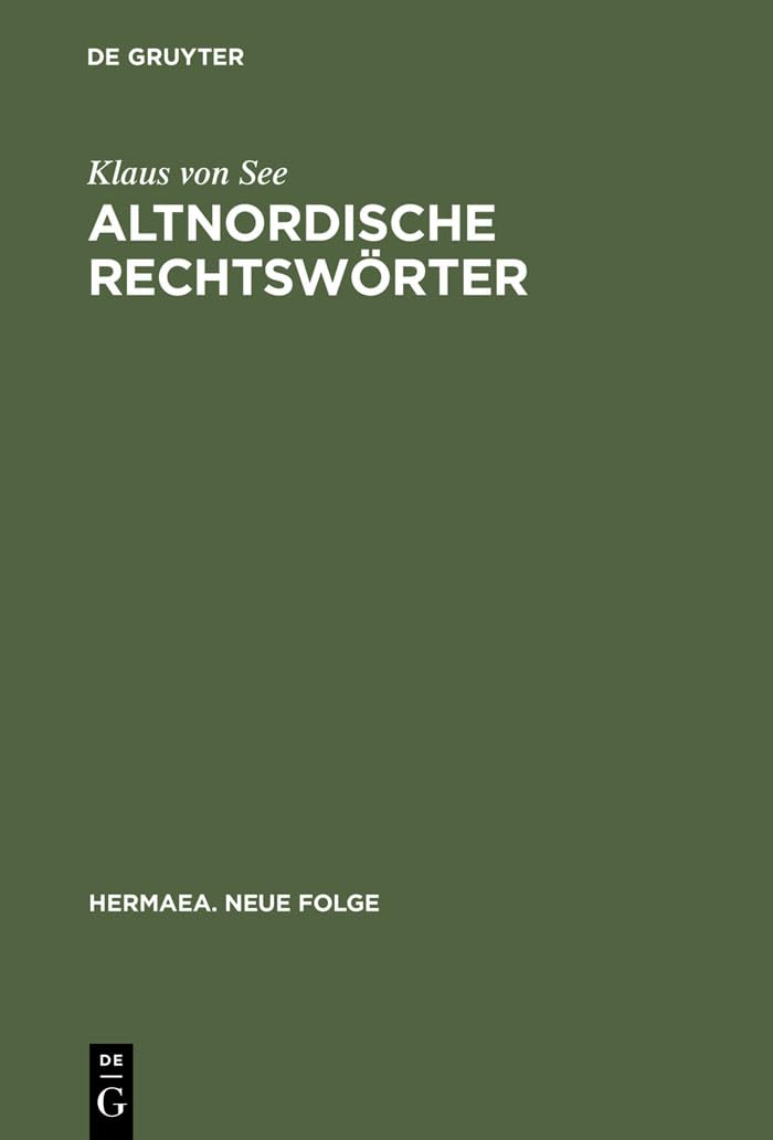 Buy Altnordische Rechtswörter: Philologische Studien Zur Rechtsauffassung Und Rechtsgesinnung Der Germanen (Hermaea: Neue Folge, 16) by Klaus Von See | Mouton De Gruyter | German Language | Paperback | Reprint Edition — BookShops.in