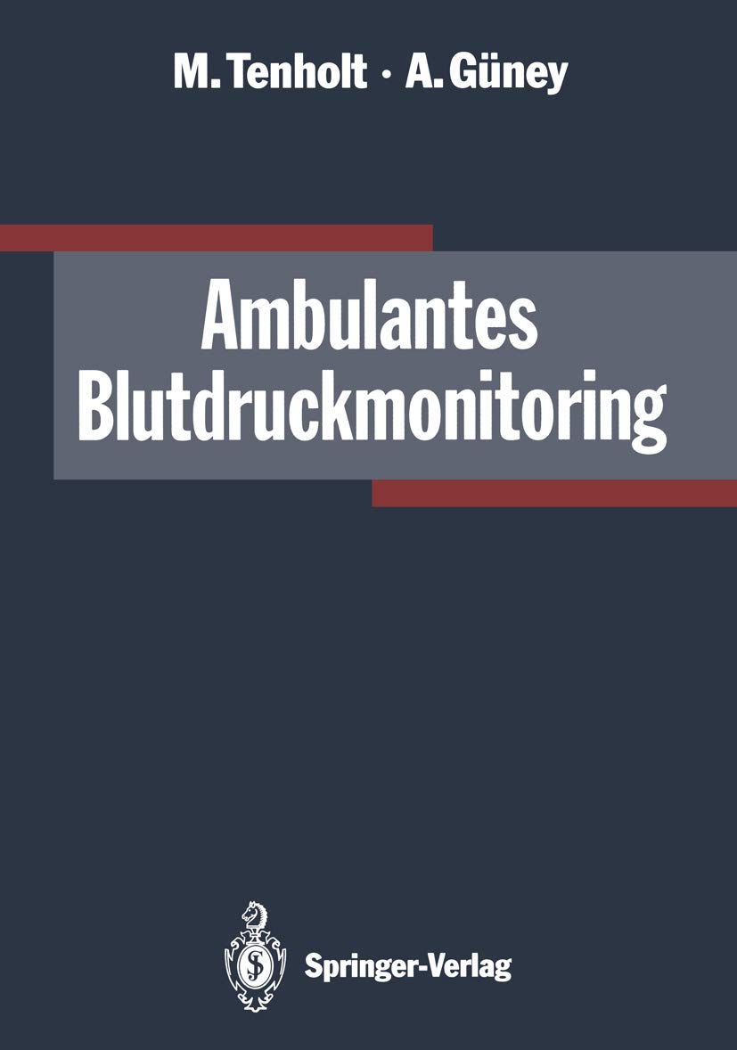 Buy Ambulantes Blutdruckmonitoring (ABDM) by Michael Tenholt & Ali Güney | Springer-Verlag | German Language | Hardcover | 1993 Edition | Cardiology & Hypertension Medicine — BookShops.in
