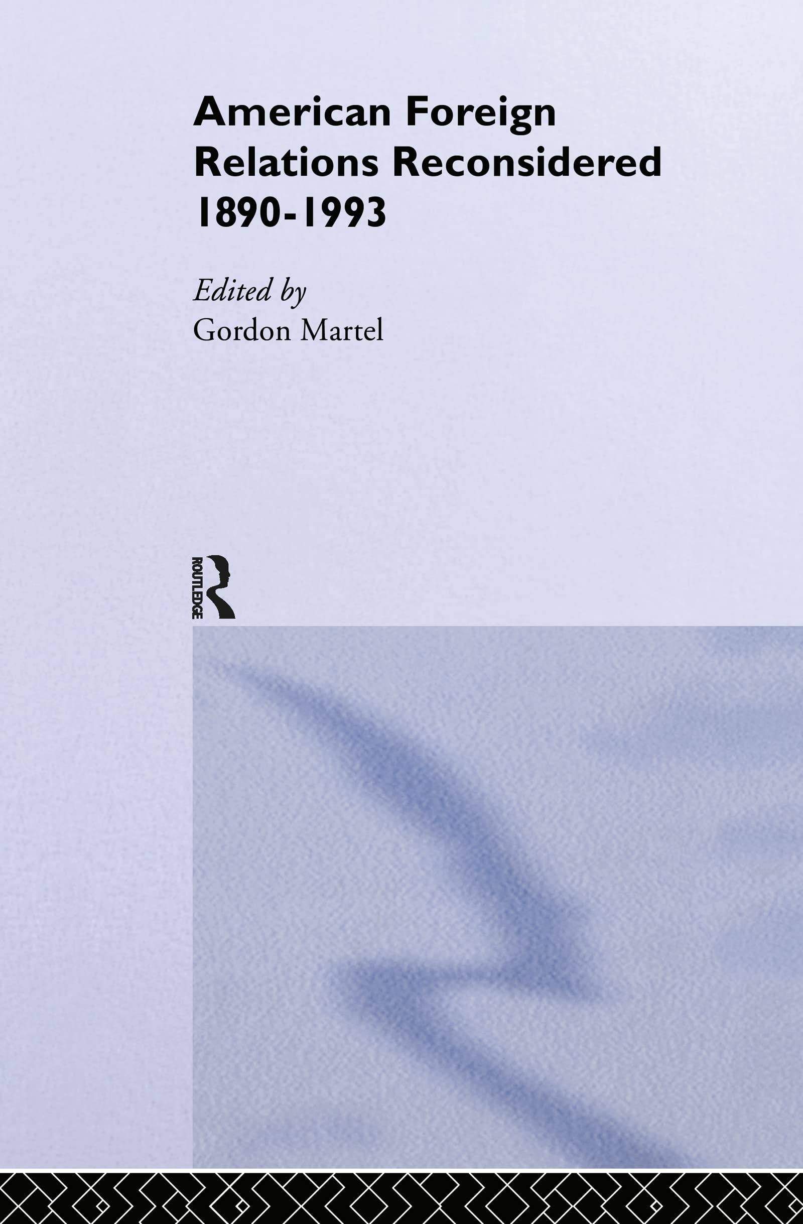 Buy American Foreign Relations Reconsidered, 1890-1993 by Gordon Martel | Routledge | English Paperback | 1st Edition | History Textbook — BookShops.in