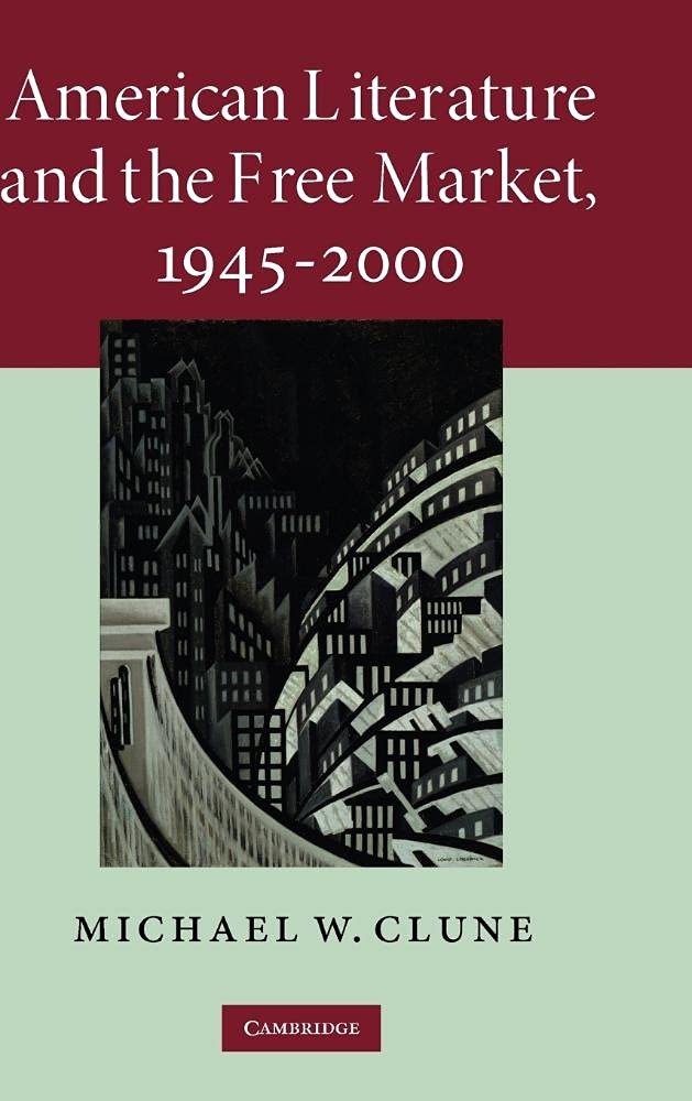Buy American Literature and the Free Market, 1945-2000 by Michael W. Clune | Cambridge University Press | English | Paperback | 1st Edition — BookShops.in