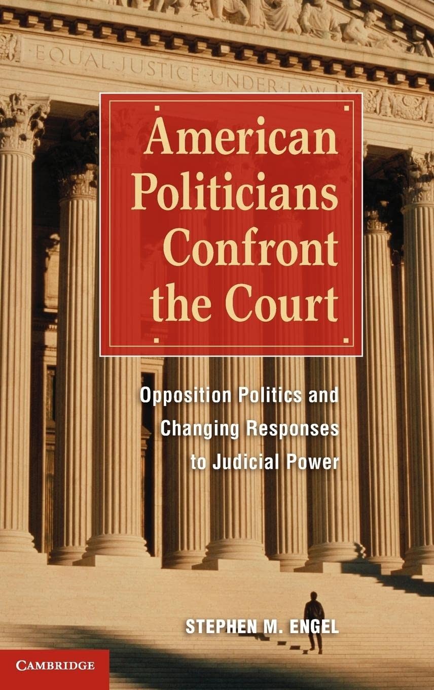 Buy American Politicians Confront the Court: Opposition Politics and Changing Responses to Judicial Power by Stephen M. Engel | Cambridge University Press | English | Paperback | 2011 — BookShops.in