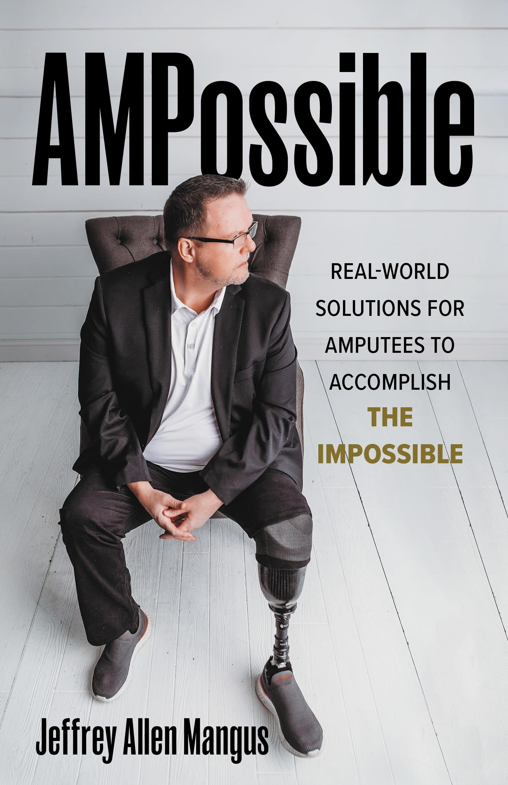 Buy AMPossible: Real-World Solutions for Amputees to Accomplish the Impossible by Jeffrey Allen Mangus | Rowman & Littlefield | English | Paperback | 2021 — BookShops.in