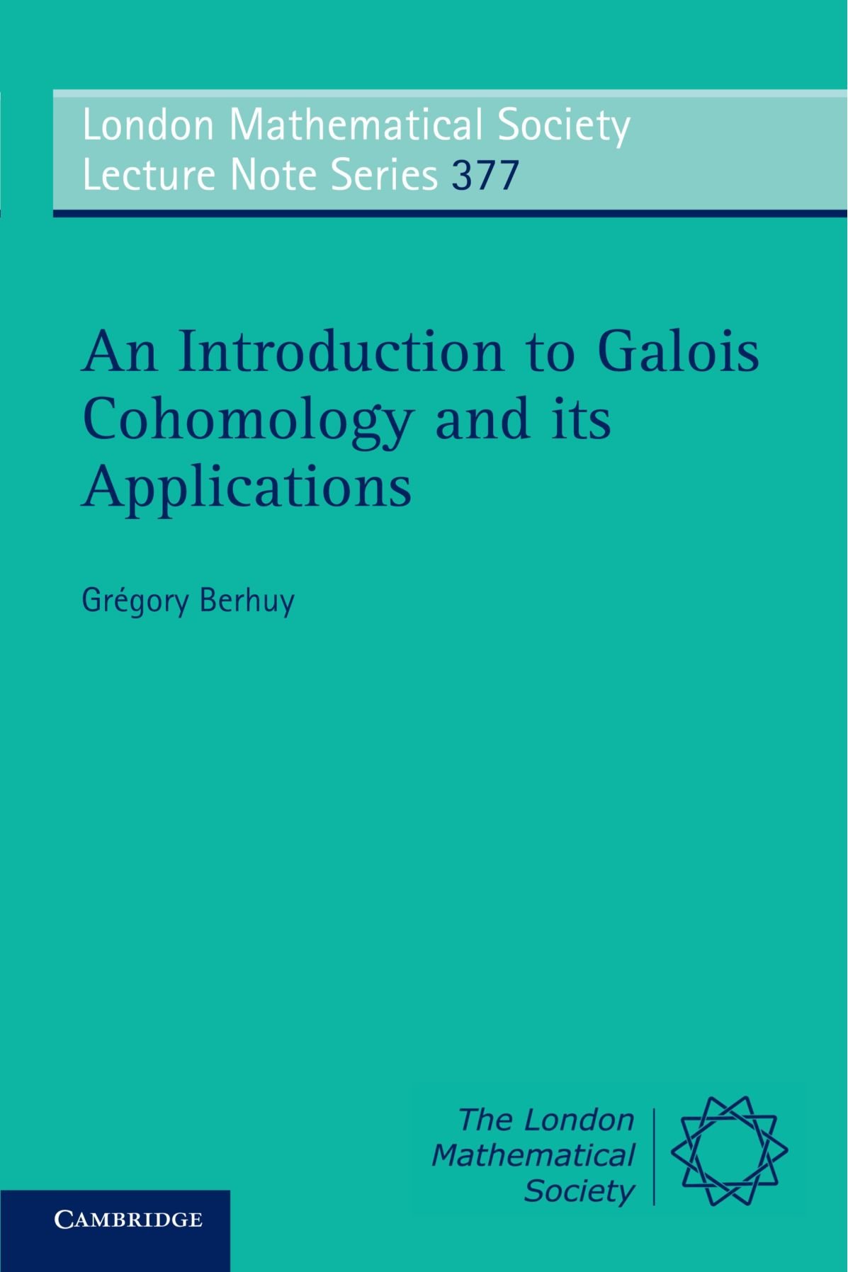 Buy An Introduction to Galois Cohomology and its Applications by Grégory Berhuy, Cambridge University Press, English, Hardcover, 2010 Edition - Algebra & Trigonometry Textbook — BookShops.in